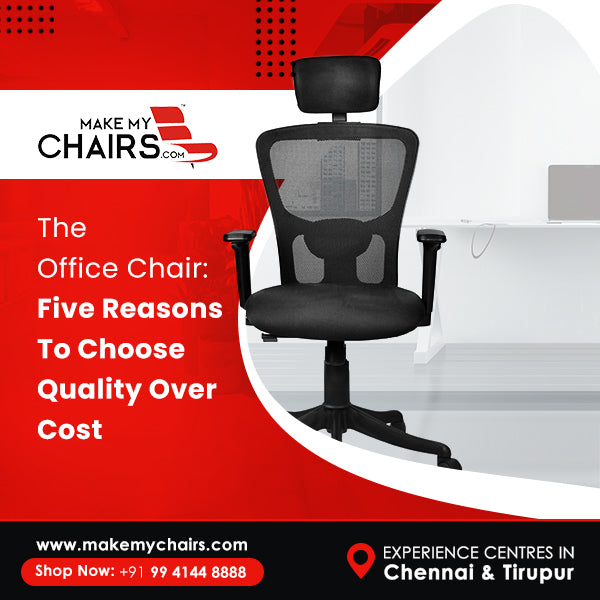 The Office Chair: Five Reasons To Choose Quality Over Cost