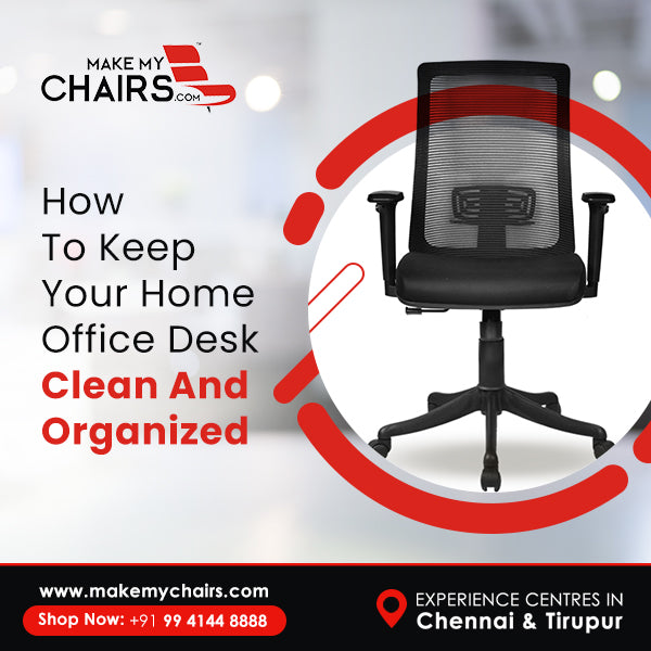 How To Keep Your Home Office Desk Clean And Organized