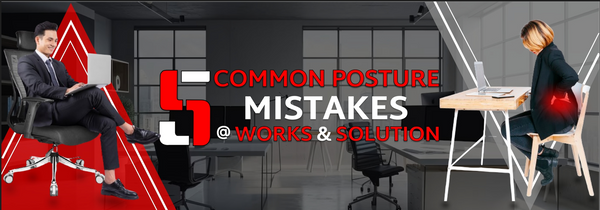5 Common Posture Mistakes @ Works & Solution