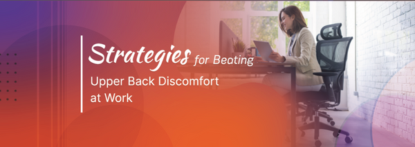 Strategies For Beating Upper Back Discomfort At Work